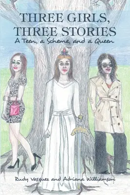 Tri dievčatá, tri príbehy: Tínedžerka, schéma a kráľovná - Three Girls, Three Stories: A Teen, a Scheme, and a Queen