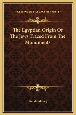 Egyptský pôvod Židov vysledovaný z pamiatok - The Egyptian Origin Of The Jews Traced From The Monuments