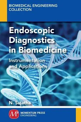 Endoskopická diagnostika v biomedicíne: Prístrojové vybavenie a aplikácie - Endoscopic Diagnostics in Biomedicine: Instrumentation and Applications