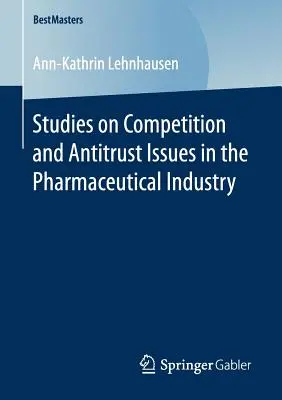 Štúdie o hospodárskej súťaži a protimonopolných otázkach vo farmaceutickom priemysle - Studies on Competition and Antitrust Issues in the Pharmaceutical Industry