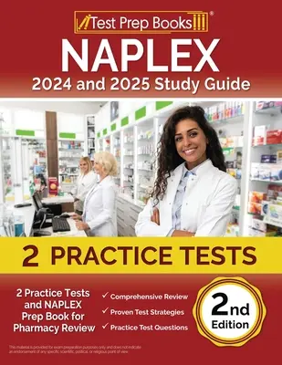 NAPLEX 2024 a 2025 Študijná príručka: 2 praktické testy a prípravná kniha NAPLEX pre lekárnikov [2. vydanie] - NAPLEX 2024 and 2025 Study Guide: 2 Practice Tests and NAPLEX Prep Book for Pharmacy Review [2nd Edition]
