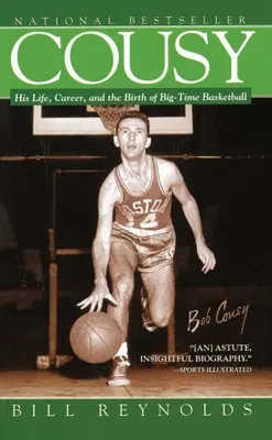 Cousy: Jeho život, kariéra a zrod basketbalu veľkého formátu - Cousy: His Life, Career, and the Birth of Big-Time Basket