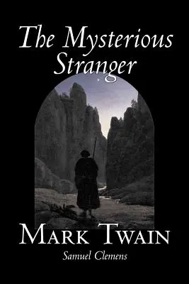 Záhadný cudzinec by Mark Twain, Beletria, Klasika, Fantázia a mágia - The Mysterious Stranger by Mark Twain, Fiction, Classics, Fantasy & Magic