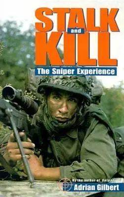 Prenasledovať a zabíjať: Sniperská skúsenosť: Vzrušenie a nebezpečenstvo - Stalk and Kill: The Thrill and Danger of the Sniper Experience