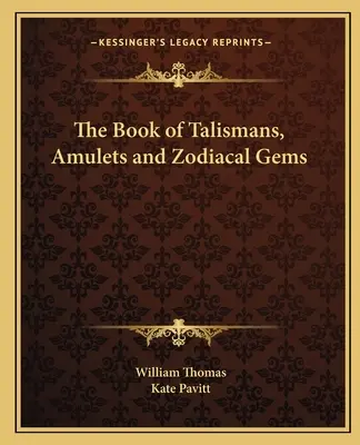 Kniha talizmanov, amuletov a zverokruhových drahokamov - The Book of Talismans, Amulets and Zodiacal Gems