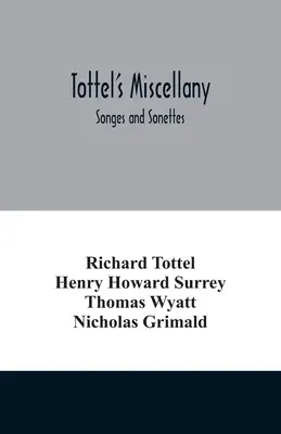 Tottelove miscellany; Songy a sonety - Tottel's miscellany; Songes and Sonettes