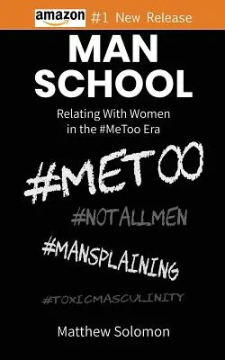 Škola pre mužov: Vzťahy so ženami v ére #MeToo - Man School: Relating With Women in the #MeToo Era