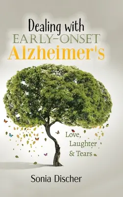 Vyrovnávanie sa s Alzheimerovou chorobou v ranom štádiu: Láska, smiech a slzy - Dealing with Early-Onset Alzheimer's: Love, Laughter & Tears