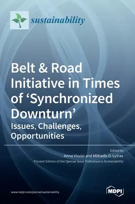 Iniciatíva Belt & Road v čase „synchronizovaného poklesu“: Problémy, výzvy, príležitosti - Belt & Road Initiative in Times of 'Synchronized Downturn': Issues, Challenges, Opportunities