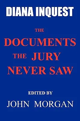Vyšetrovanie vraždy Diany: Dokumenty, ktoré porota nikdy nevidela - Diana Inquest: The Documents the Jury Never Saw