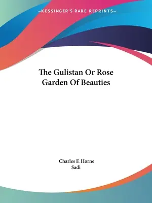 Gulistan alebo ružová záhrada krás - The Gulistan Or Rose Garden Of Beauties