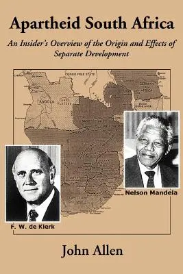 Apartheid v Južnej Afrike: Prehľad pôvodu a dôsledkov separátneho vývoja od zasvätených osôb - Apartheid South Africa: An Insider's Overview of the Origin and Effects of Separate Development