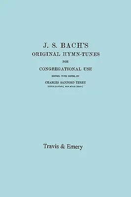 Pôvodné hymnické nápevy J. S. Bacha na zborové použitie. (Faksimile 1922). - J.S. Bach's Original Hymn-Tunes for Congregational Use. (Facsimile 1922).
