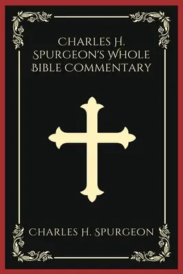 Komentár k celej Biblii Charlesa H. Spurgeona - Charles H. Spurgeon's Whole Bible Commentary