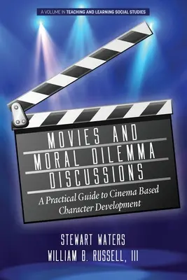 Filmy a diskusie o morálnych dilemách: Praktický sprievodca vývojom postavy na základe filmov - Movies and Moral Dilemma Discussions: A Practical Guide to Cinema Based Character Development