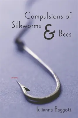 Nutkanie hodvábnikov a včiel: Básne - Compulsions of Silkworms and Bees: Poems