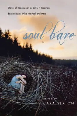 Holá duša: Freeman, Sarah Bessey, Trillia Newbell a ďalší - Soul Bare: Stories of Redemption by Emily P. Freeman, Sarah Bessey, Trillia Newbell and More