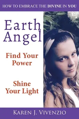 Anjel Zeme: Nájdi svoju silu, zažiari svojím svetlom - Earth Angel: Find Your Power Shine Your Light