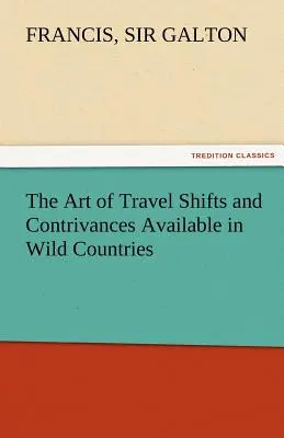 Umenie cestovania Posuny a dôvtipy dostupné v divokých krajinách - The Art of Travel Shifts and Contrivances Available in Wild Countries