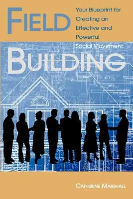 Budovanie terénu: Váš plán na vytvorenie efektívneho a silného sociálneho hnutia - Field Building: Your Blueprint for Creating an Effective and Powerful Social Movement