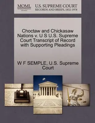 Choctaw and Chickasaw Nations V. U. S. Najvyšší súd USA Prepis záznamu s podpornými dokumentmi - Choctaw and Chickasaw Nations V. U S U.S. Supreme Court Transcript of Record with Supporting Pleadings