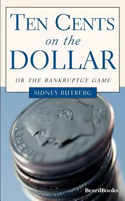 Desať centov za dolár: Alebo hra na bankrot - Ten Cents on the Dollar: Or the Bankruptcy Game