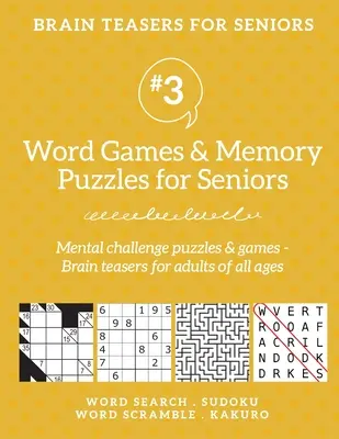 Hlavolamy pre seniorov #3: Slovné hry a pamäťové hádanky pre seniorov. Mentálne výzvy, hádanky a hry - hlavolamy pre dospelých pre všetky vekové kategórie: - Brain Teasers for Seniors #3: Word Games & Memory Puzzles for Seniors. Mental challenge puzzles & games - Brain teasers for adults for all ages: