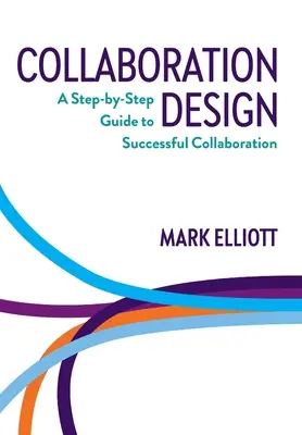 Dizajn spolupráce: A Step-by-Step Guide to Successful Collaboration - Collaboration Design: A Step-by-Step Guide to Successful Collaboration