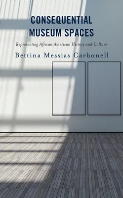 Consequential Museum Spaces: Reprezentácia afroamerickej histórie a kultúry - Consequential Museum Spaces: Representing African American History and Culture