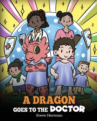Drak ide k doktorovi: Príbeh o návšteve lekára - A Dragon Goes to the Doctor: A Story About Doctor Visits