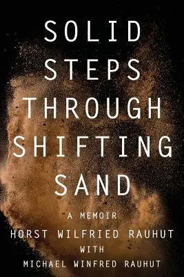 Pevné kroky cez pohyblivý piesok: Krátke príbehy na dlhej a sprevádzanej ceste skúšok a zázrakov - Solid Steps Through Shifting Sand: Short Stories on a Long and Guided Trail of Tests and Wonders