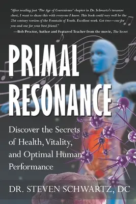 Prvotná rezonancia: Odhaľte tajomstvo zdravia, vitality a optimálnej ľudskej výkonnosti - Primal Resonance: Discover the Secrets of Health, Vitality, and Optimal Human Performance