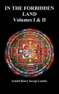 V zakázanej krajine: Vydanie knihy: Správa o ceste do Tibetu, zajatí tibetskými úradmi, väznení, mučení a konečnom prepustení (Volu - In the Forbidden Land: An Account of a Journey in Tibet, Capture by the Tibetan Authorities Imprisonment, Torture, and Ultimate Release (Volu