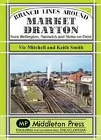 Odbočky v okolí Market Drayton - z Wellingtonu, Nantwichu a Stoke-on-Trent - Branch Lines Around Market Drayton - From Wellington, Nantwich and Stoke-on-Trent