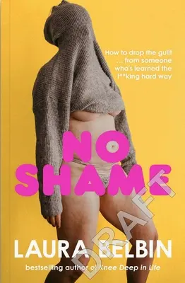Žiadna hanba: Bez filtra, bez kecov a ako to jednoducho zvládnuť - No Shame: No Filter, No Bulls*it and How to Just Wing It