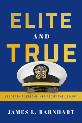 Elita a pravda: Lekcie vodcovstva inšpirované americkým námorníctvom - Elite and True: Leadership Lessons Inspired by the US Navy
