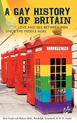 Homosexuálne dejiny Británie: Láska a sex medzi mužmi od stredoveku - A Gay History of Britain: Love and Sex Between Men Since the Middle Ages
