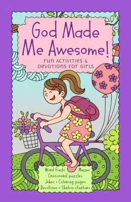 Boh ma stvoril úžasného! Zábavné aktivity a pobožnosti pre dievčatá - God Made Me Awesome!: Fun Activities & Devotions for Girls