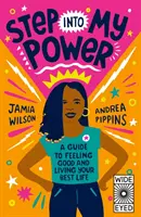Krok do mojej sily - Sprievodca, ako sa cítiť dobre a žiť svoj najlepší život - Step into My Power - A Guide to Feeling Good and Living Your Best Life