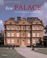 Kewský palác - oficiálna ilustrovaná história - Kew Palace - The Official Illustrated History