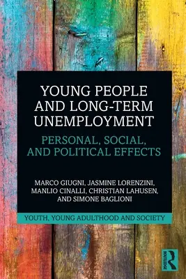 Mladí ľudia a dlhodobá nezamestnanosť: Osobné, sociálne a politické dôsledky - Young People and Long-Term Unemployment: Personal, Social, and Political Effects