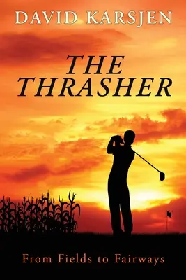 The Thrasher (Mlátička): Z polí na férové dráhy - The Thrasher: From Fields to Fairways