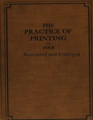 Tlačiarenská prax, prebal a rozšírené vydanie - The Practice of Printing Reprinted and Enlarged