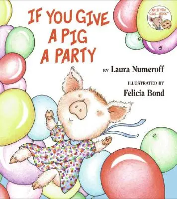 Ak dáte prasiatku večierok - If You Give a Pig a Party