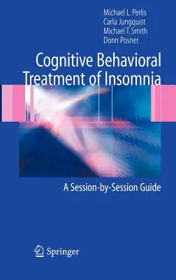 Kognitívno-behaviorálna liečba nespavosti: Príručka pre jednotlivé sedenia - Cognitive Behavioral Treatment of Insomnia: A Session-By-Session Guide
