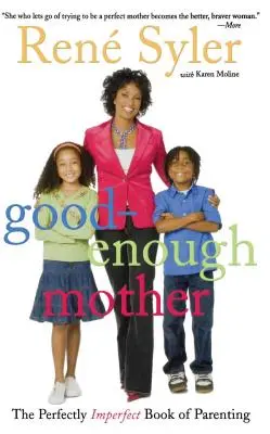 Dosť dobrá matka: Dokonale nedokonalá kniha o rodičovstve - Good-Enough Mother: The Perfectly Imperfect Book of Parenting