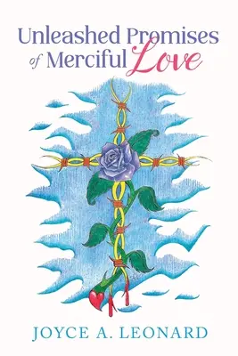 Rozviazané sľuby milosrdnej lásky - Unleashed Promises of Merciful Love