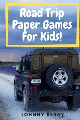 Papierové hry na cesty pre deti! Zostavenie 8 rýchlych a zábavných papierových hier pre deti a dospelých na dlhé cesty autom, aby sa mohli od ta - Road Trip Paper Games For Kids!: Compilation of 8 quick and fun paper games for kids and adults on those long car rides so that they can be off the ta
