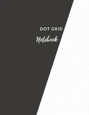 Bodkovaný zápisník: Elegantný čierny bodkovaný zápisník/žurnálVeľký (8,5 x 11) bodkovaný zápisník - Dot Grid Notebook: Elegant Black Dotted Notebook/JournalLarge (8.5 x 11) Dot Grid Composition Notebook