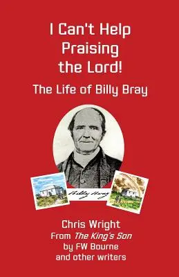 Nemôžem si pomôcť chváliť Pána: Život Billyho Braya - I Can't Help Praising the Lord: The Life of Billy Bray